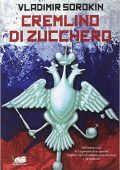Vladimir Sorokin – Cremlino di zucchero (2018)