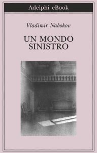 Vladimir Nabokov – Un mondo sinistro (2013)