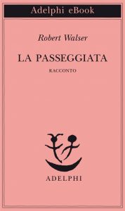 Robert Walser – La passeggiata (2014)