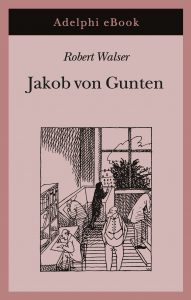 Robert Walser – Jakob von Gunten (2014)