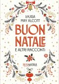 Louisa May Alcott - Buon Natale e altri racconti (2021)