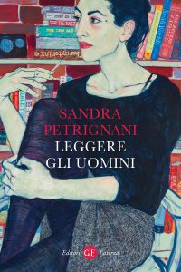 Sandra Petrignani – Leggere gli uomini (2021)