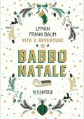 L. Frank Baum (Lyman Frank Baum) - Vita e avventure di Babbo Natale (2021)