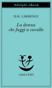 D.H. Lawrence – La donna che fuggì a cavallo (2021)