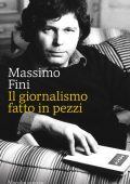 Massimo Fini - Il giornalismo fatto in pezzi (2021)