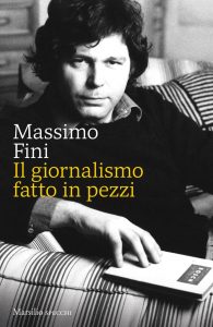 Massimo Fini – Il giornalismo fatto in pezzi (2021)