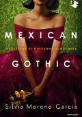 Silvia Moreno-Garcia - Mexican Gothic (2021)
