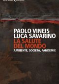 Paolo Vineis, Luca Savarino - La salute del mondo (2021)