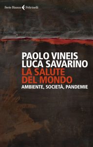 Paolo Vineis, Luca Savarino – La salute del mondo (2021)