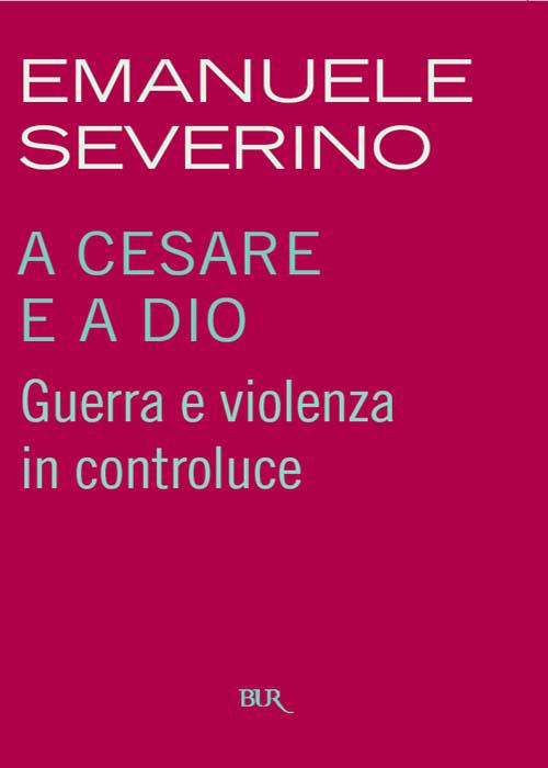 Emanuele Severino – A Cesare e a Dio (2010)