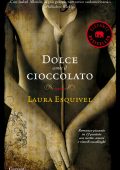 Laura Esquivel - Dolce come il cioccolato (2012)