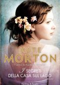 Kate Morton - I segreti della casa sul lago (2016)