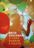 David Grossman - Ci sono bambini a zig-zag (2010)