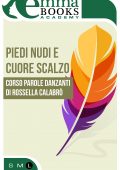 img Corso Parole danzanti di Rossella Calabrò - Piedi nudi e cuore scalzo (2016)