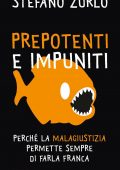 Stefano Zurlo - Prepotenti e impuniti (2011)