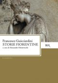 Alessandro Montevecchi (a cura di) - Francesco Guicciardini. Storie fiorentine dal 1378 al 1509 (2011)