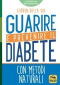Gudrun Dalla Via - Guarire e prevenire il diabete con metodi naturali (2016)