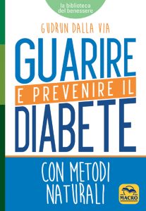 Gudrun Dalla Via – Guarire e prevenire il diabete con metodi naturali (2016)