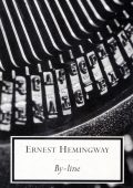 Ernest Hemingway - By-Line (2011)