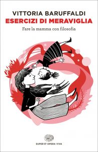 Vittoria Baruffaldi – Esercizi di meraviglia (2016)