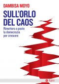 Dambisa Moyo - Sull'orlo del caos (2018)
