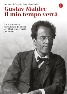 Gastón Fournier-Facio (a cura di) – Gustav Mahler. Il mio tempo verrà (2011)