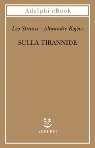 Leo Strauss, Alexandre Kojève – Sulla tirannide (2021)