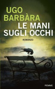 Ugo Barbàra – Le mani sugli occhi (2011)