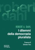 Robert A. Dahl - I dilemmi della democrazia pluralista (2021)