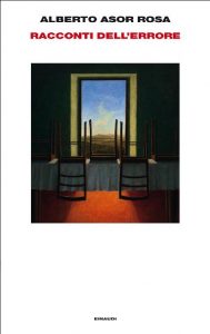 Alberto Asor Rosa – Racconti dell’errore (2013)