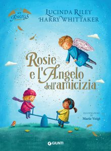 Lucinda Riley, Harry Whittaker – Rosie e l’angelo dell’amicizia (2021)