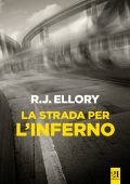 R.J. Ellory - La strada per l'inferno (2017)