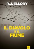 R.J. Ellory - Il diavolo e il fiume (2016)