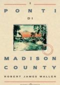 Robert James Waller - I ponti di Madison County (2009)
