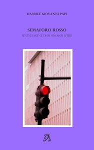 Daniele Giovanni Papi – Le Indagini di Rosso e Olivieri Vol. 3. Semaforo Rosso (2020)
