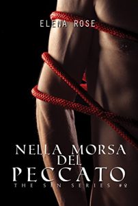 Elena Rose – The sin series Vol. 2. Nella morsa del peccato (2017)
