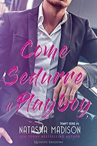 Natasha Madison – Tempt Serie Vol. 2. Come sedurre il playboy (2020)