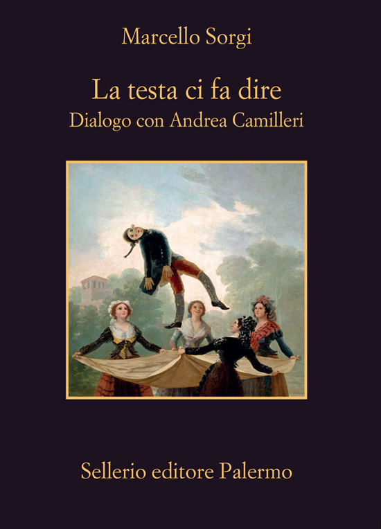 Marcello Sorgi – La testa ci fa dire. Dialogo con Andrea Camilleri (2019)