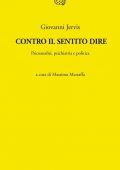 Giovanni Jervis - Contro il sentito dire. Psicoanalisi, psichiatria e politica (2014)