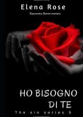 Elena Rose - The sin series Vol. 5. Ho bisogno di te (2018)