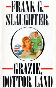 Frank G. Slaughter – Grazie Dottor Land (1951)