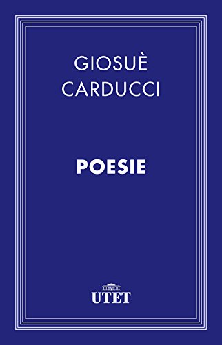 Giosuè  Carducci – Poesie (2013) UTET