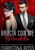 Christina Ross - Brucia con Me Vol. 10. Vendetta (2018)