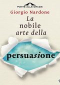 Giorgio Nardone - La nobile arte della persuasione꞉ La magia delle parole e dei gesti (2021) (mp3 - 128 kbps)