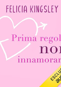 Felicia Kingsley - Prima regola꞉ non innamorarsi (2021) (mp3 - 128 kbps)