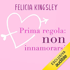 Felicia Kingsley – Prima regola꞉ non innamorarsi (2021) (mp3 – 128 kbps)