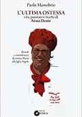 Paolo Massobrio - L'ultima Ostessa. Vita, passioni e ricette di Anna Dente (2021)