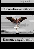 Virginie T. - Gli angeli caduti Vol.1. Danza, Angelo Mio (2020)
