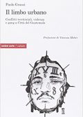 img Paolo grassi - Il limbo urbano. Conflitti territoriali, violenza e banditismo giovanile in citt