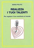 img Mario Polito - Realizza i tuoi talenti per regalare il tuo contributo al mondo (2011)